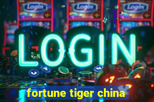 fortune tiger china